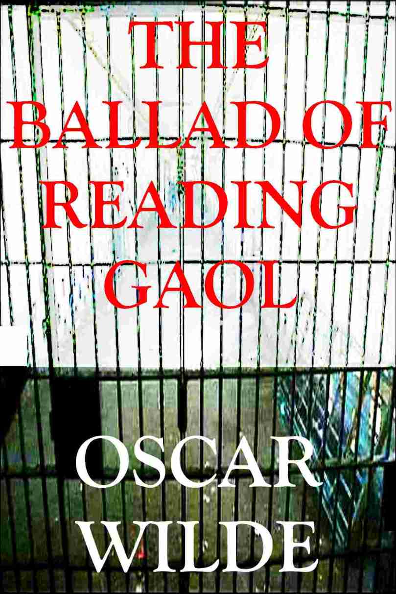 THE BALLAD OF THE READING GAOL DE OSCAR WILDE.